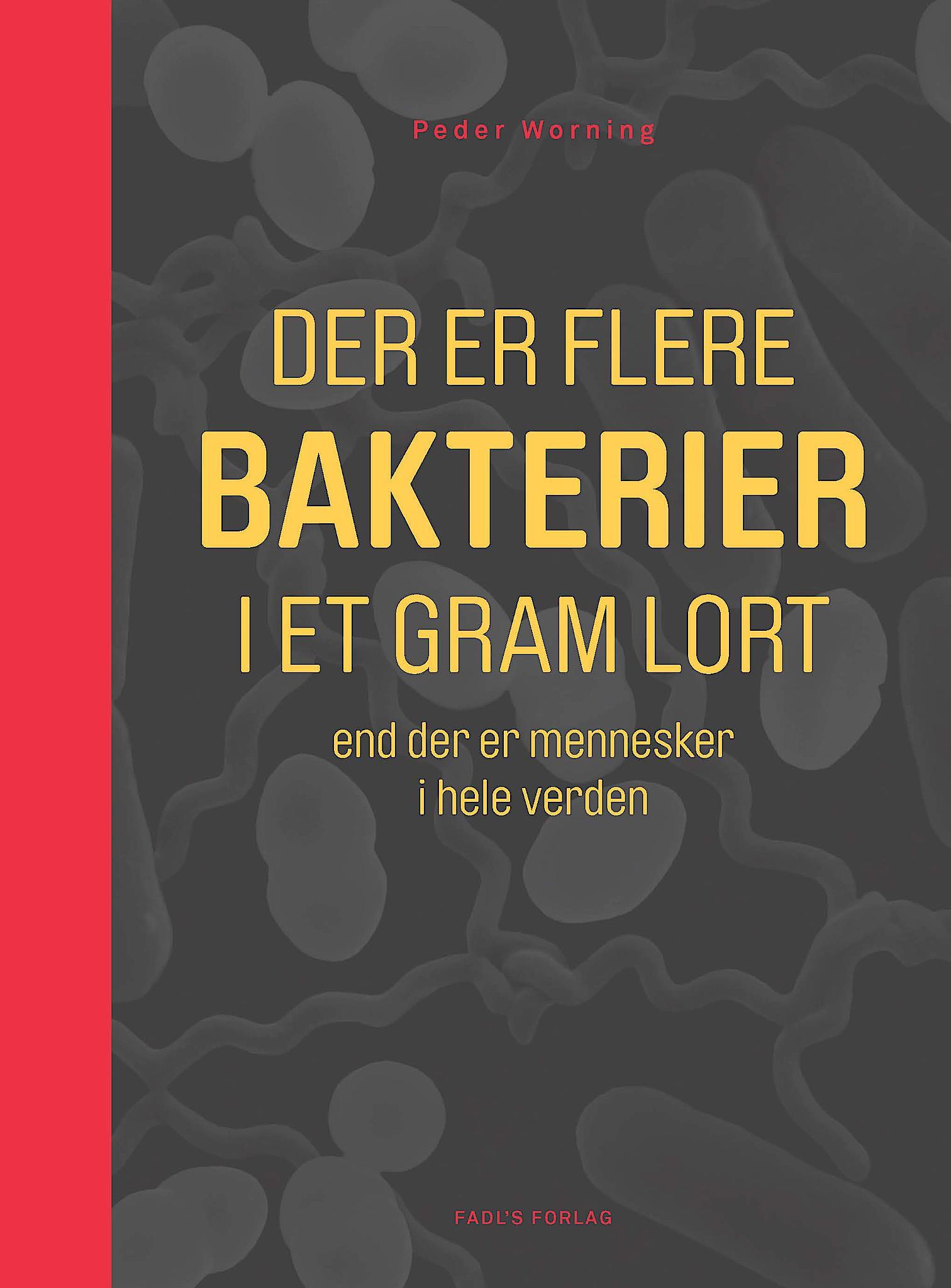 Peder Worning. Der er flere bakterier i et gram lort, end der er mennesker i hele verden. Fadls Forlag, 2014. 
255 sider. Pris: 299,99 kr.
