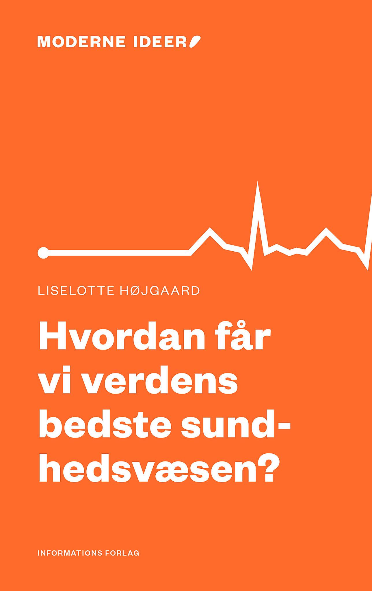 Hvordan får vi verdens bedste sundhedsvæsen? 
Af Liselotte Højgaard 
Informations Forlag 
Pris: 49,95 kr. 
