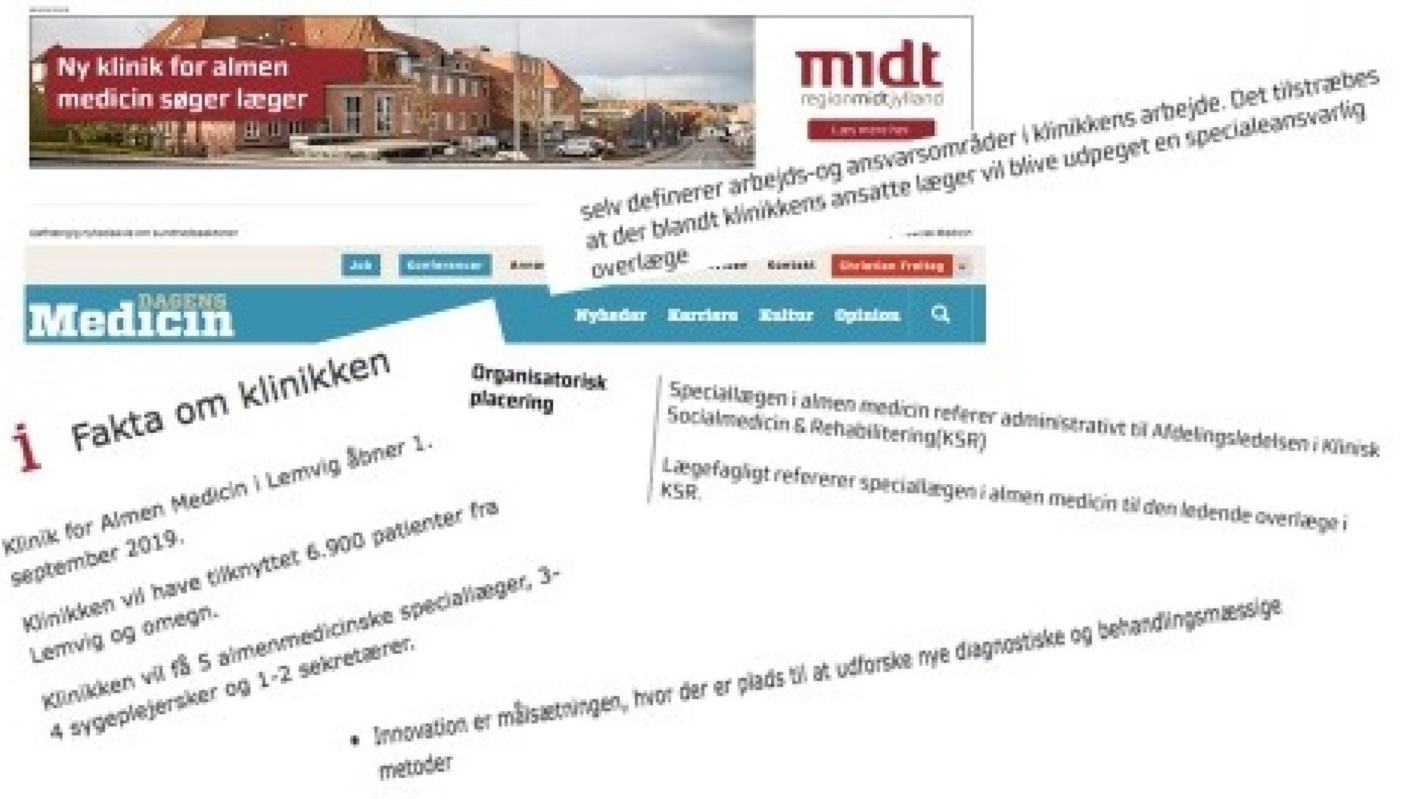 Annoncerne blev bragt i Dagens Medicin, Ugeskrift for læger, MorgenAvisen Jyllandsposten og  Dagbladet Holstebro-Struer-Lemvig, oplyser Regionen til Ugeskrift for Læger.