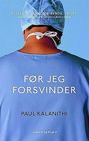 Paul Kalinithi, »Før jeg forsvinder«, 208 sider, Lindhardt og Ringhof, 2016 