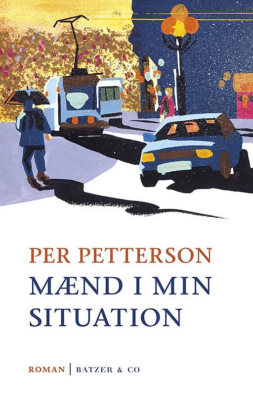 Mænd i min situation Forfatter: Per Petterson Forlag: Batzer & co Sider: 204 Pris: 300 kr.