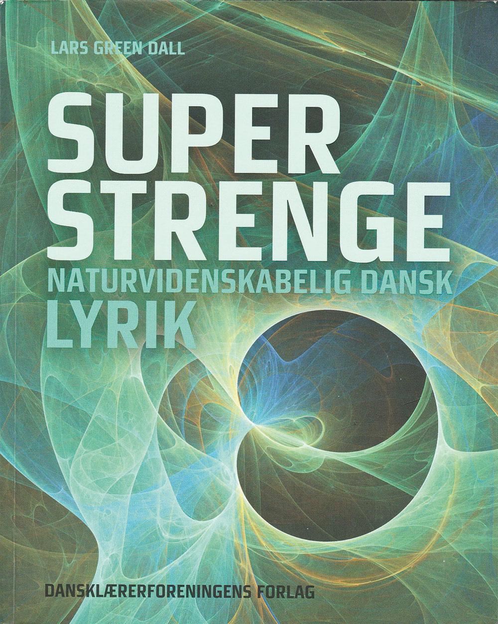 I »Superstrenge« præsenteres 75 danske digte med fokus på naturvidenskabens genstandsfelt, tankeverden og/eller aktører (bogomslag).
